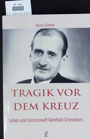 Seller image for Tragik vor dem Kreuz. Leben und Geisteswelt Reinhold Schneiders. for sale by Antiquariat Bookfarm