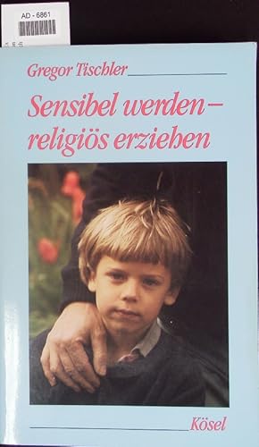 Image du vendeur pour Sensibel werden - religis erziehen. mis en vente par Antiquariat Bookfarm