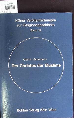 Bild des Verkufers fr Der Christus der Muslime. Christologische Aspekte in der arabisch-islamischen Literatur. zum Verkauf von Antiquariat Bookfarm