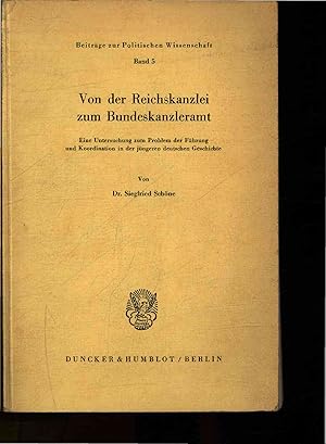 Imagen del vendedor de Von der Reichskanzlei zum Bundeskanzleramt. Eine Untersuchung zum Problem der Fhrung und Koordination in der jngeren deutschen Geschichte. Beitrge zur Politischen Wissenschaft Band 5. a la venta por Antiquariat Bookfarm