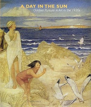 Immagine del venditore per A DAY IN THE SUN. Outdoor Pursuits in Art in the 1930s. venduto da Sainsbury's Books Pty. Ltd.