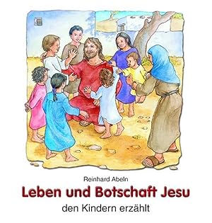 Bild des Verkufers fr Leben und Botschaft Jesu: den Kindern erzhlt zum Verkauf von Gerald Wollermann