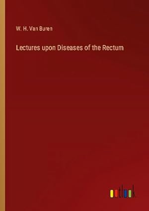 Seller image for Lectures upon Diseases of the Rectum for sale by BuchWeltWeit Ludwig Meier e.K.