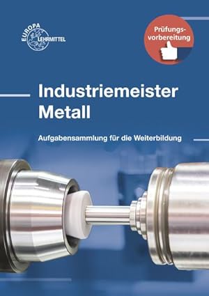 Bild des Verkufers fr Industriemeister Metall: Aufgabensammlung fr die Weiterbildung zum Verkauf von unifachbuch e.K.