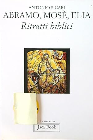 Bild des Verkufers fr Abramo, Mose', Elia. Ritratti biblici zum Verkauf von Librodifaccia