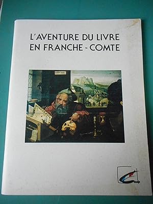 Bild des Verkufers fr L'aventure du livre en Franche-Comte zum Verkauf von Frederic Delbos