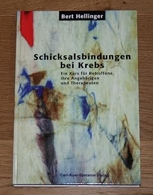 Schicksalsbindungen bei Krebs. Ein Kurs für Betroffene, ihre Angehörigen und Therapeuten.