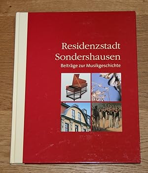 Bild des Verkufers fr Residenzstadt Sonderhausen. Beitrge zur Musikgeschichte. zum Verkauf von Antiquariat Gallenberger