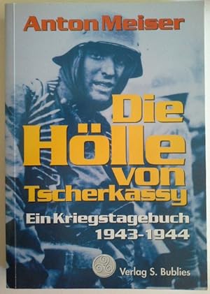 Imagen del vendedor de Die Hlle von Tscherkassy : ein Kriegstagebuch, 1943 - 1944. a la venta por Herr Klaus Dieter Boettcher