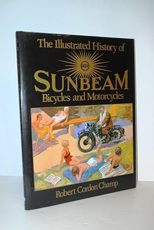 Imagen del vendedor de Illustrated History of Sunbeam Bicycles and Motorcycles a la venta por Nugget Box  (PBFA)