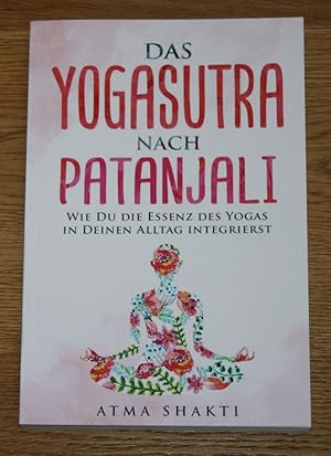 Das Yogasutra nach Patanjali. Wie du die Essenz des Yogas in deinen Alltag integrierst.