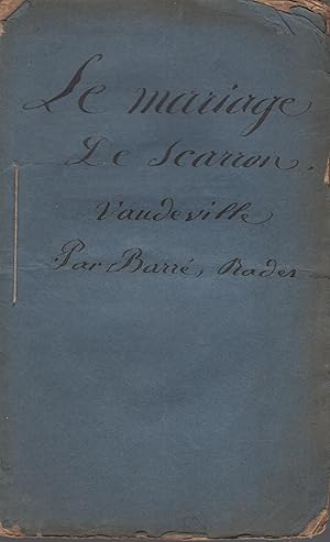 Seller image for Le mariage de Scarron, comdie en un acte et en prose, mle de vaudevilles; par P. Y. Barr, J. B. Radet et F. G. Desfontaines. Reprsente pour la premire fois au Thtre du vaudeville, le 29 floral, an 5, (8 mai 1797, v. st.). for sale by PRISCA