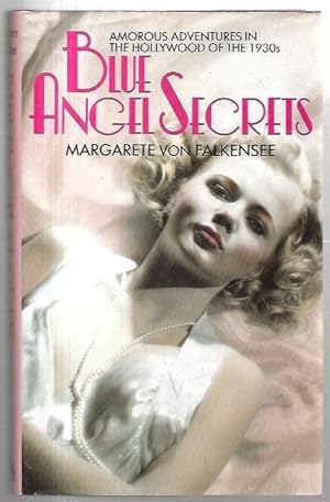 Seller image for Blue Angel Secrets. Amorous adventures in the Hollywood of the 1930s. Translated from the German by Egon Haas. for sale by City Basement Books