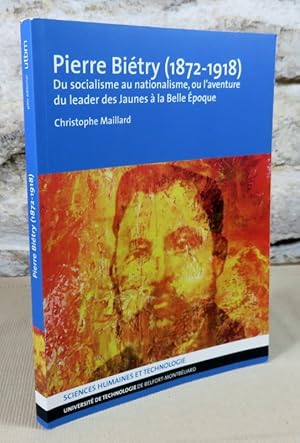 Imagen del vendedor de Pierre Bitry (1872-1918) du socialisme au nationalisme, ou l'aventure du leader des jaunes  la belle poque. a la venta por Latulu