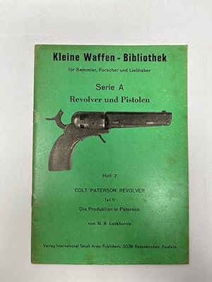 Seller image for Die kleine Waffenbibliothek Serie A Heft 7 Colt Paterson Revolver Teil II Die Produktion in Paterson for sale by Antiquariat REDIVIVUS