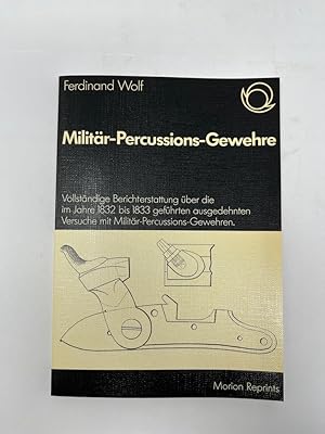 Militär-Percussions-Gewehre vollständige Berichterstattung über die im Jahre 1832 - 1833 geführte...