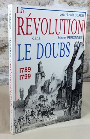 Bild des Verkufers fr La rvolution dans le Doubs 1789-1799. zum Verkauf von Latulu