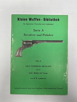 Seller image for Die kleine Waffenbibliothek Serie A Heft 8 Colt Paterson Revolver Teil III Colt-Waffen fr Texas. for sale by Antiquariat REDIVIVUS