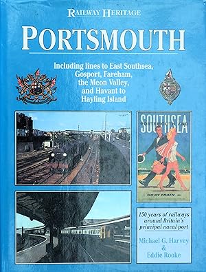 Railway Heritage: Portsmouth - Including Lines to East Southsea, Gosport, Fareham, the Meon Valle...