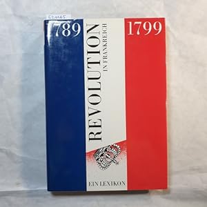Bild des Verkufers fr Revolution in Frankreich : 1789 - 1799 ; ein Lexikon zum Verkauf von Gebrauchtbcherlogistik  H.J. Lauterbach