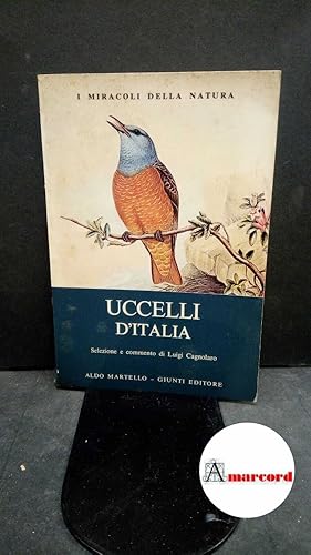 Seller image for Cagnolaro, Luigi. Uccelli d'Italia : passeriformi 1. Milano Martello, 1974 for sale by Amarcord libri