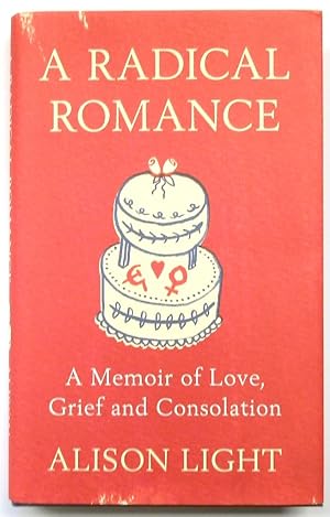 Bild des Verkufers fr A Radical Romance: A Memoir of Love, Grief and Consolation zum Verkauf von PsychoBabel & Skoob Books