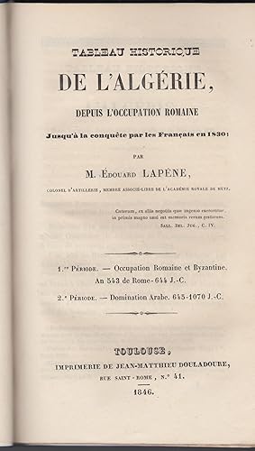 Imagen del vendedor de Tableau historique de l'Algrie, depuis l'occupation romaine jusqu' la conqute par les Franais en 1830, par M. Edouard Lapne,. a la venta por PRISCA