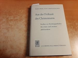 Bild des Verkufers fr Aus der Frhzeit des Christentums. Studien zur Kirchengeschichte des ersten und zweiten Jahrhunderts. zum Verkauf von Gebrauchtbcherlogistik  H.J. Lauterbach