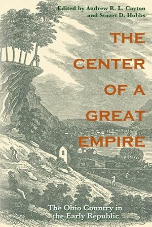 Seller image for Center of a Great Empire : The Ohio Country In The Early American Republic for sale by GreatBookPrices