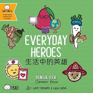 Seller image for Bitty Bao Everyday Heroes : A Bilingual Book in English and Cantonese With Traditional Characters and Jyutping for sale by GreatBookPrices