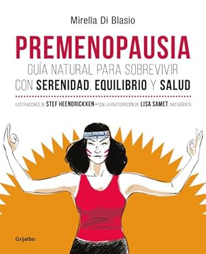 Seller image for Premenopausia / Premenopause : Guia natural para sobrevivir con serenidad, equilibrio y salud -Language: spanish for sale by GreatBookPrices