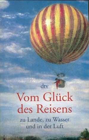 Seller image for Vom gl?ck des reisens zu lande zu wasser und in der luft - Joachim Klein for sale by Book Hmisphres