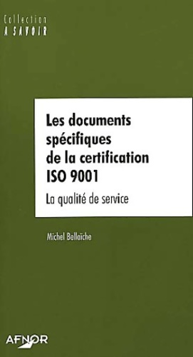 Seller image for Les documents sp?cifiques de la certification iso 9001 : La qualit? de service - Michel Bella?che for sale by Book Hmisphres