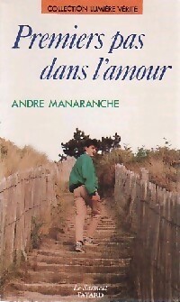 Premiers pas dans l'amour - Andr? Manaranche