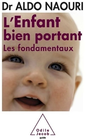 Image du vendeur pour L'enfant bien portant : Les fondamentaux - Aldo Naouri mis en vente par Book Hmisphres