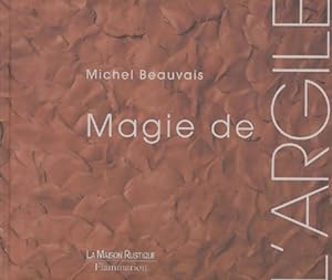 Magie de l'argile - Michel Beauvais