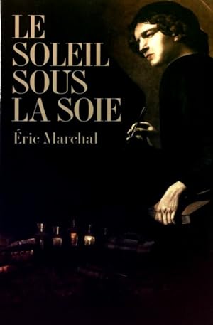 Image du vendeur pour Le soleil sous la soie - Eric Marchal mis en vente par Book Hmisphres