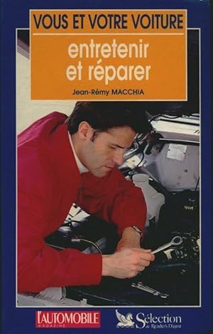 Vous et votre voiture : Entretenir et r parer - Jean-R my Macchia