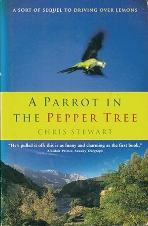 Seller image for A parrot in the pepper tree : A sequel to driving over lemons - Chris Stewart for sale by Book Hmisphres