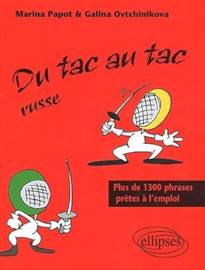 Du tac au tac russe : Plus de 1300 phrases pr tes   l'emploi - Marina Papot