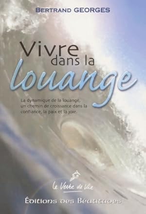 Imagen del vendedor de Vivre dans la louange - Bertrand Georges a la venta por Book Hmisphres
