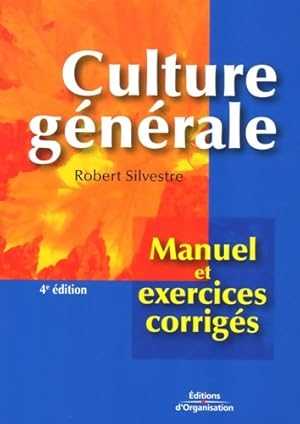 Culture générale : Manuel et exercices corrigés - Robert Silvestre