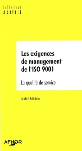 Seller image for Les exigences de management de l'iso 9001 : La qualit? de service - Michel Bella?che for sale by Book Hmisphres