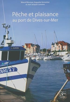 Image du vendeur pour P?che et plaisance au port de Dives-sur-Mer - Miocque-Vernochet-Le mis en vente par Book Hmisphres