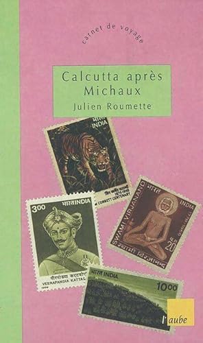 Image du vendeur pour Calcutta apr?s michaux - Julien Roumette mis en vente par Book Hmisphres