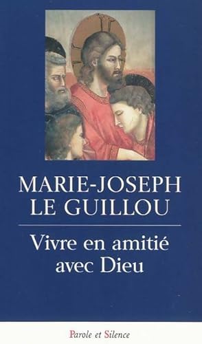 Vivre en amitie avec dieu - Le Guillou J.