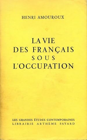 La vie des fran?ais sous l'occupation - Henri Amouroux