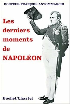 Imagen del vendedor de Les derniers moments de Napoleon - Docteur Antommarchi a la venta por Book Hmisphres