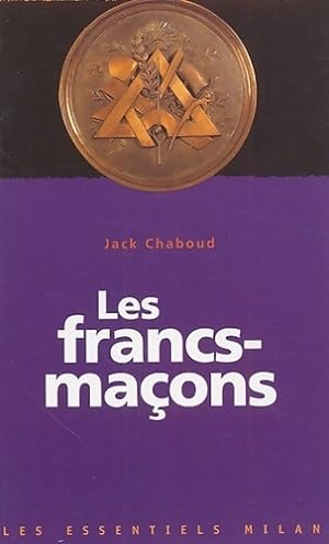 Les francs-ma?ons - Jack Chaboud