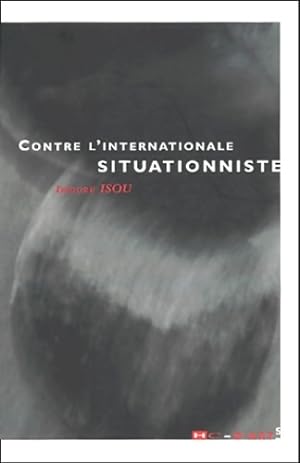 Image du vendeur pour Contre l'internationale situationniste 1960-2000 - Isidore Isou mis en vente par Book Hmisphres